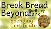 Break Bread Beyond BurBerry Bank $100,000 Spending Certificate