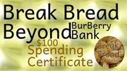 Break Bread Beyond BurBerry Bank $100 Spending Certificate