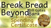 3.Break Bread Beyond Bill Gates Bank _ $100,000 Spending Certificates