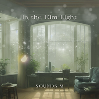 In the Dim Light by Sounds M