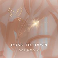 Dusk to Dawn by Sounds M