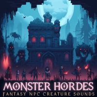 Monster Hordes: Fantasy NPC Creature Sounds