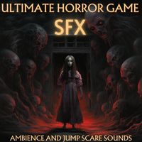 Ultimate Horror Game SFX - Ambience & Jump Scare Sounds