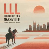 Nostalgic for Nashville (2017) by LLL