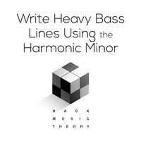 Write Heavy Bass Lines Using the Harmonic Minor Scale by Hack Music Theory