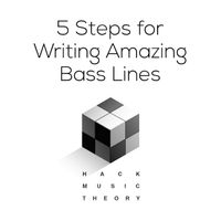 5 Steps for Writing Amazing Bass Lines by Hack Music Theory