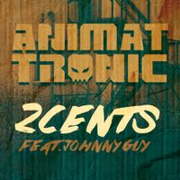 2Cents (Feat. Johnny Guy) by Animattronic