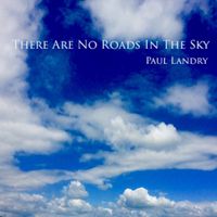 There Are No Roads In the Sky by Paul Landry