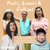 Poets, Queers & Folkies: Kai Cheng Thom, Johnny Trinh, Janice Jo Lee