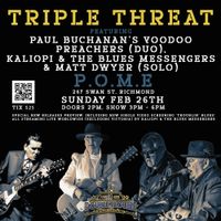 TRIPLE THREAT FEATURING PAUL BUCHANON & NING (DUO / VOODOO PREACHERS) + KALIOPI & THE BLUES MESSENGERS + MATT DWYER DOUBLE TROUBLE BLUES SESSIONS