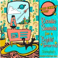 Exotic Sounds For A Brighter Tomorrow by Space Cadet Quintet