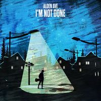 I'm Not Done by Alden Ave