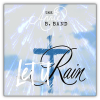 "Let It Rain" by The Annie B. Band