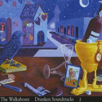 Drunken Soundtracks Vol. 2 by The Walkabouts