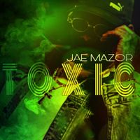 Toxic by Jae Mazor