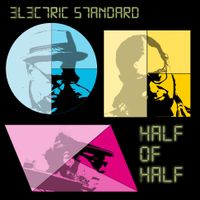 Half of Half by Electric Standard