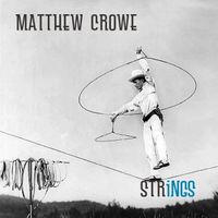 Strings by Matthew Crowe