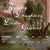 Raising Daughters with Dustin Gaspard @ Pete's Candy Store 