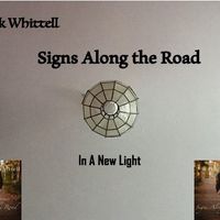 Signs Along the Road (In A New Light)  by Rick Whittell