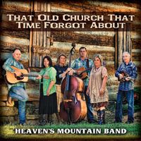 That Old Church that Time Forgot About by Heaven's Mountain Band