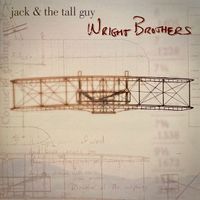 Wright Brothers by Jack & The Tall Guy