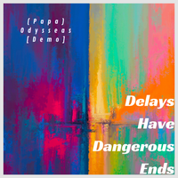 (Papa) Odysseas [Demo] by Delays Have Dangerous Ends