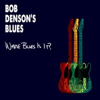 Whose Blues Is It? EP by Bob Denson's Blues