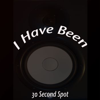 I Have Been
