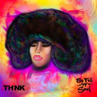 So Full Of Soul by Think