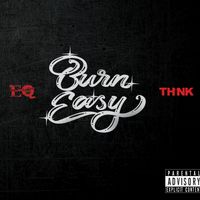 Burn Easy by EQ & Think