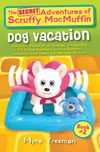 The (Secret) Adventures Of Scruffy MacMuffin: Dog Vacation Book (Revised)