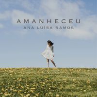 Amanheceu by Ana Luisa Ramos