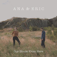 Our House From Here by Ana & Eric