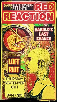 Red Reaction w/ Loft Riot and Harold's Last Chance