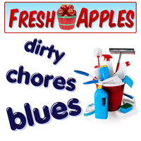 Dirty Chores Blues by FRESH APPLES