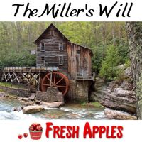 The Miller's Will by FRESH APPLES