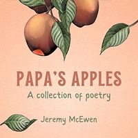 PAPA'S APPLES: A collection of poetry