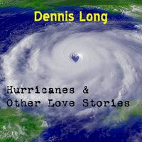 Hurricanes and Other Love Stories by Dennis Long