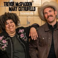 Yes Instead of No by Trevor McSpadden & Mary Cutrufello