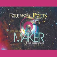 I'll Be Your Maker by Foremost Poets