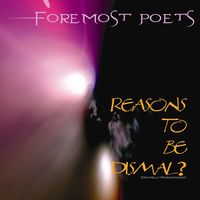 Reasons To Be Dismal? (Remastered) by Foremost Poets