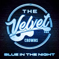 Blue In The Night by The Velvet Crowns