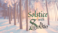 Winter Solstice with Selkie 