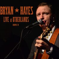 Live at Otherlands (2017) by Bryan Hayes