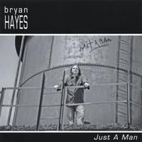 Just A Man by Bryan Hayes 