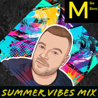 Summer Vibes Mix by Mike Benc
