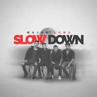 Slow Down by Major Luna