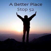A Better Place by Stop 52