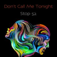 Don't Call Me Tonight by Stop 52