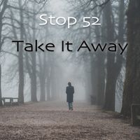 Take It Away by Stop 52